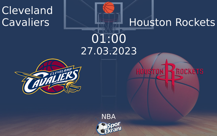 27 Mart 2023 Cleveland Cavaliers vs Houston Rockets maçı Hangi Kanalda Saat Kaçta Yayınlanacak?