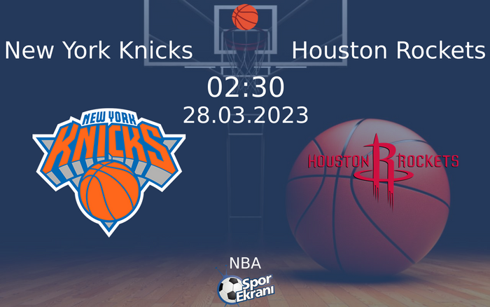 28 Mart 2023 New York Knicks vs Houston Rockets maçı Hangi Kanalda Saat Kaçta Yayınlanacak? 28 Mart 2023 New York Knicks vs Houston Rockets maçı Hangi Kanalda Saat Kaçta Yayınlanacak?