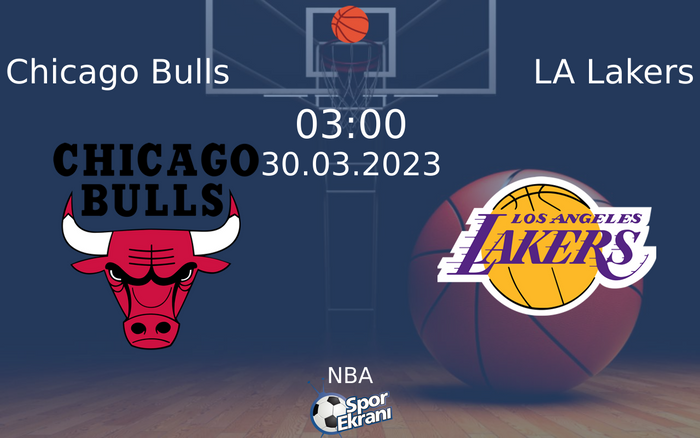 30 Mart 2023 Chicago Bulls vs LA Lakers maçı Hangi Kanalda Saat Kaçta Yayınlanacak?