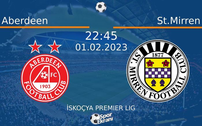 01 Şubat 2023 Aberdeen vs St.Mirren maçı Hangi Kanalda Saat Kaçta Yayınlanacak? 01 Şubat 2023 Aberdeen vs St.Mirren maçı Hangi Kanalda Saat Kaçta Yayınlanacak?