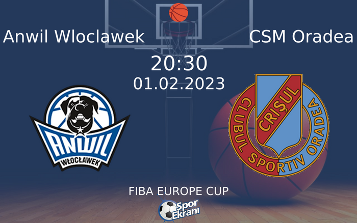 01 Şubat 2023 Anwil Wloclawek vs CSM Oradea maçı Hangi Kanalda Saat Kaçta Yayınlanacak? 01 Şubat 2023 Anwil Wloclawek vs CSM Oradea maçı Hangi Kanalda Saat Kaçta Yayınlanacak?