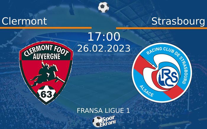 26 Şubat 2023 Clermont vs Strasbourg maçı Hangi Kanalda Saat Kaçta Yayınlanacak? 26 Şubat 2023 Clermont vs Strasbourg maçı Hangi Kanalda Saat Kaçta Yayınlanacak?