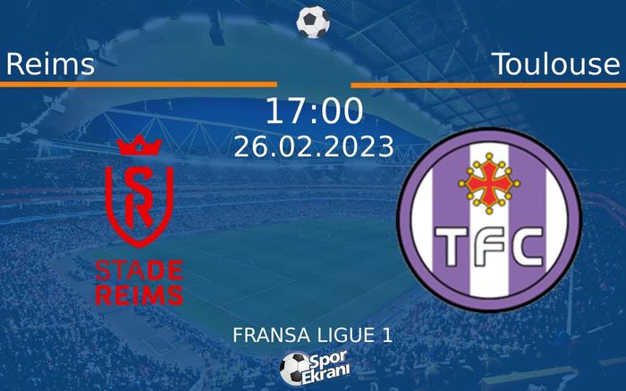 26 Şubat 2023 Reims vs Toulouse maçı Hangi Kanalda Saat Kaçta Yayınlanacak? 26 Şubat 2023 Reims vs Toulouse maçı Hangi Kanalda Saat Kaçta Yayınlanacak?