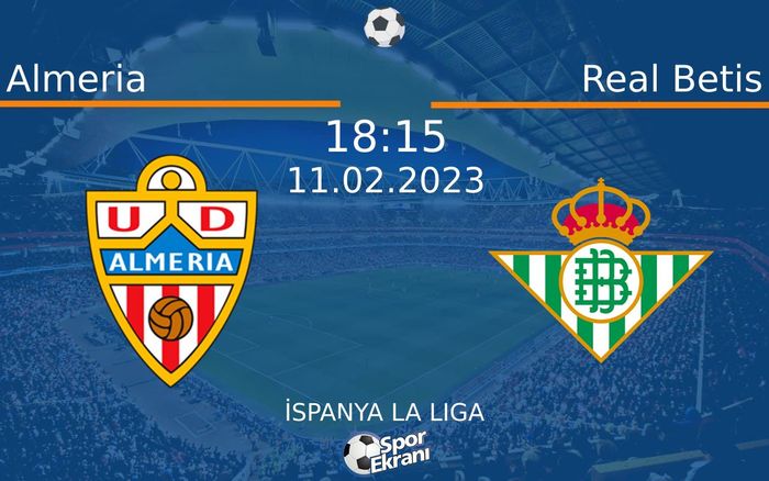 11 Şubat 2023 Almeria vs Real Betis maçı Hangi Kanalda Saat Kaçta Yayınlanacak? 11 Şubat 2023 Almeria vs Real Betis maçı Hangi Kanalda Saat Kaçta Yayınlanacak?