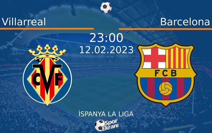 12 Şubat 2023 Villarreal vs Barcelona maçı Hangi Kanalda Saat Kaçta Yayınlanacak? 12 Şubat 2023 Villarreal vs Barcelona maçı Hangi Kanalda Saat Kaçta Yayınlanacak?