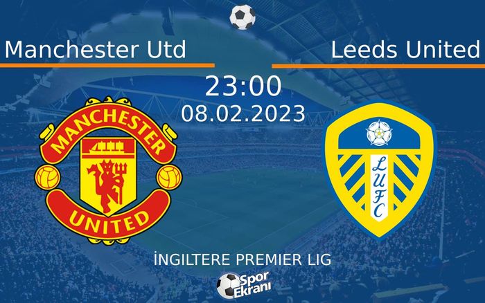08 Şubat 2023 Manchester Utd vs Leeds United maçı Hangi Kanalda Saat Kaçta Yayınlanacak? 08 Şubat 2023 Manchester Utd vs Leeds United maçı Hangi Kanalda Saat Kaçta Yayınlanacak?