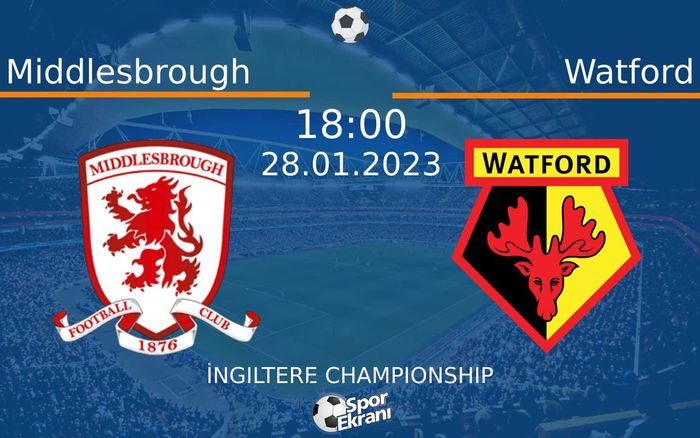 28 Ocak 2023 Middlesbrough vs Watford maçı Hangi Kanalda Saat Kaçta Yayınlanacak? 28 Ocak 2023 Middlesbrough vs Watford maçı Hangi Kanalda Saat Kaçta Yayınlanacak?