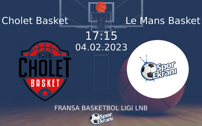 04 Şubat 2023 Cholet Basket vs Le Mans Basket maçı Hangi Kanalda Saat Kaçta Yayınlanacak? 04 Şubat 2023 Cholet Basket vs Le Mans Basket maçı Hangi Kanalda Saat Kaçta Yayınlanacak?