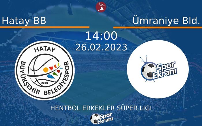 26 Şubat 2023 Hatay BB vs Ümraniye Bld. maçı Hangi Kanalda Saat Kaçta Yayınlanacak? 26 Şubat 2023 Hatay BB vs Ümraniye Bld. maçı Hangi Kanalda Saat Kaçta Yayınlanacak?