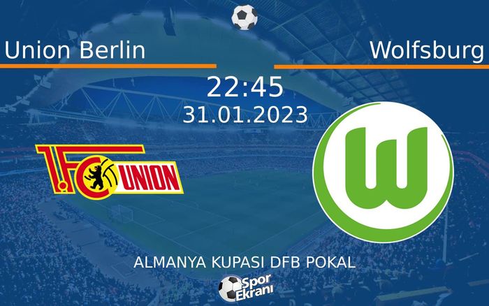31 Ocak 2023 Union Berlin vs Wolfsburg maçı Hangi Kanalda Saat Kaçta Yayınlanacak? 31 Ocak 2023 Union Berlin vs Wolfsburg maçı Hangi Kanalda Saat Kaçta Yayınlanacak?