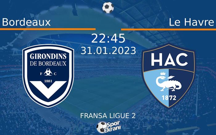 31 Ocak 2023 Bordeaux vs Le Havre maçı Hangi Kanalda Saat Kaçta Yayınlanacak? 31 Ocak 2023 Bordeaux vs Le Havre maçı Hangi Kanalda Saat Kaçta Yayınlanacak?