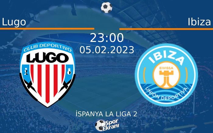 05 Şubat 2023 Lugo vs Ibiza maçı Hangi Kanalda Saat Kaçta Yayınlanacak? 05 Şubat 2023 Lugo vs Ibiza maçı Hangi Kanalda Saat Kaçta Yayınlanacak?