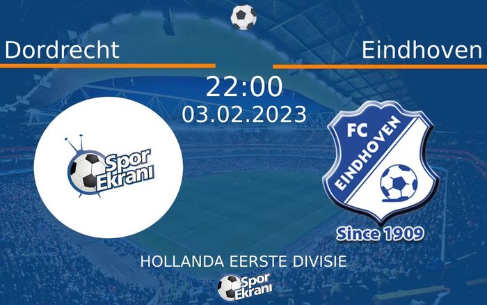 03 Şubat 2023 Dordrecht vs Eindhoven maçı Hangi Kanalda Saat Kaçta Yayınlanacak?