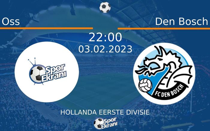 03 Şubat 2023 Oss vs Den Bosch maçı Hangi Kanalda Saat Kaçta Yayınlanacak? 03 Şubat 2023 Oss vs Den Bosch maçı Hangi Kanalda Saat Kaçta Yayınlanacak?