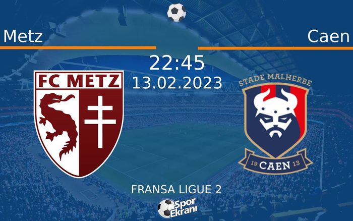 13 Şubat 2023 Metz vs Caen maçı Hangi Kanalda Saat Kaçta Yayınlanacak? 13 Şubat 2023 Metz vs Caen maçı Hangi Kanalda Saat Kaçta Yayınlanacak?