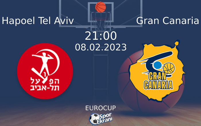 08 Şubat 2023 Hapoel Tel Aviv vs Gran Canaria maçı Hangi Kanalda Saat Kaçta Yayınlanacak? 08 Şubat 2023 Hapoel Tel Aviv vs Gran Canaria maçı Hangi Kanalda Saat Kaçta Yayınlanacak?