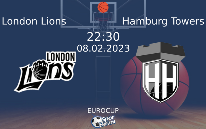 08 Şubat 2023 London Lions vs Hamburg Towers maçı Hangi Kanalda Saat Kaçta Yayınlanacak? 08 Şubat 2023 London Lions vs Hamburg Towers maçı Hangi Kanalda Saat Kaçta Yayınlanacak?