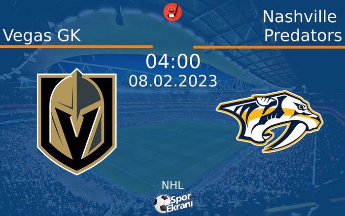08 Şubat 2023 Vegas GK vs Nashville Predators maçı Hangi Kanalda Saat Kaçta Yayınlanacak? 08 Şubat 2023 Vegas GK vs Nashville Predators maçı Hangi Kanalda Saat Kaçta Yayınlanacak?