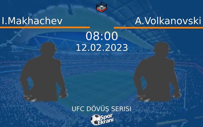 12 Şubat 2023 I.Makhachev vs A.Volkanovski maçı Hangi Kanalda Saat Kaçta Yayınlanacak? 12 Şubat 2023 I.Makhachev vs A.Volkanovski maçı Hangi Kanalda Saat Kaçta Yayınlanacak?