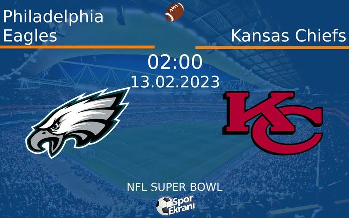 13 Şubat 2023 Philadelphia Eagles vs Kansas Chiefs maçı Hangi Kanalda Saat Kaçta Yayınlanacak? 13 Şubat 2023 Philadelphia Eagles vs Kansas Chiefs maçı Hangi Kanalda Saat Kaçta Yayınlanacak?
