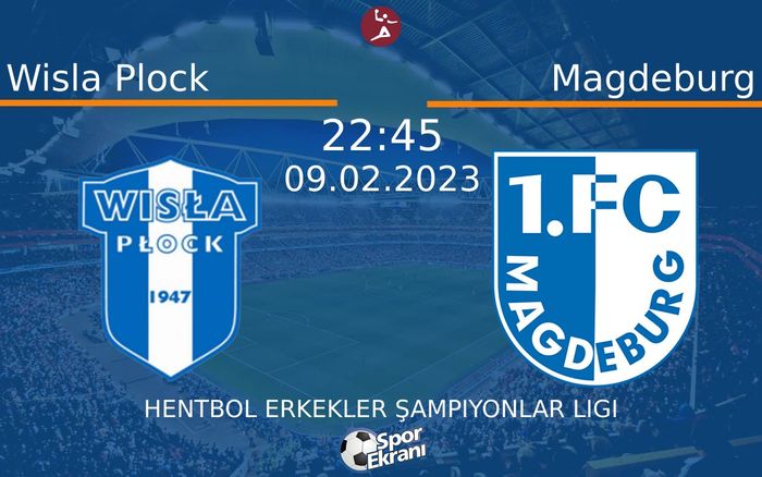 09 Şubat 2023 Wisla Plock vs Magdeburg maçı Hangi Kanalda Saat Kaçta Yayınlanacak? 09 Şubat 2023 Wisla Plock vs Magdeburg maçı Hangi Kanalda Saat Kaçta Yayınlanacak?