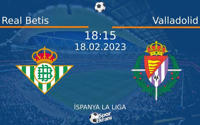 18 Şubat 2023 Real Betis vs Valladolid maçı Hangi Kanalda Saat Kaçta Yayınlanacak? 18 Şubat 2023 Real Betis vs Valladolid maçı Hangi Kanalda Saat Kaçta Yayınlanacak?