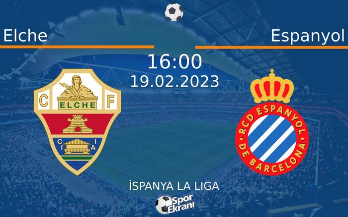 19 Şubat 2023 Elche vs Espanyol maçı Hangi Kanalda Saat Kaçta Yayınlanacak? 19 Şubat 2023 Elche vs Espanyol maçı Hangi Kanalda Saat Kaçta Yayınlanacak?