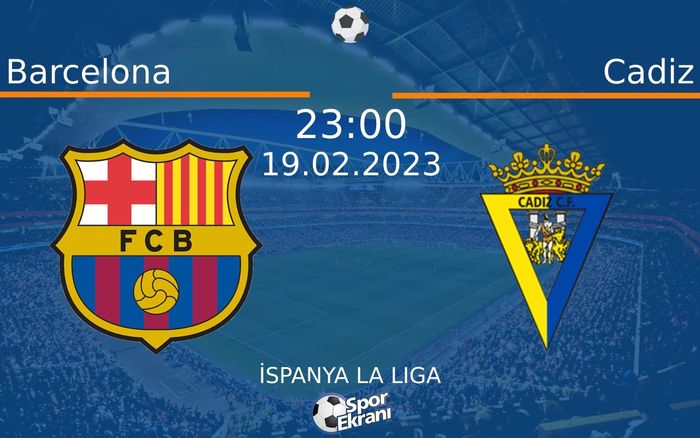 19 Şubat 2023 Barcelona vs Cadiz maçı Hangi Kanalda Saat Kaçta Yayınlanacak? 19 Şubat 2023 Barcelona vs Cadiz maçı Hangi Kanalda Saat Kaçta Yayınlanacak?