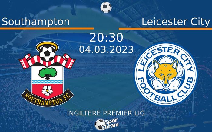 04 Mart 2023 Southampton vs Leicester City maçı Hangi Kanalda Saat Kaçta Yayınlanacak? 04 Mart 2023 Southampton vs Leicester City maçı Hangi Kanalda Saat Kaçta Yayınlanacak?