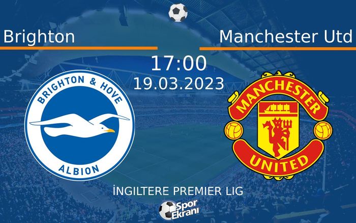 19 Mart 2023 Brighton vs Manchester Utd maçı Hangi Kanalda Saat Kaçta Yayınlanacak? 19 Mart 2023 Brighton vs Manchester Utd maçı Hangi Kanalda Saat Kaçta Yayınlanacak?