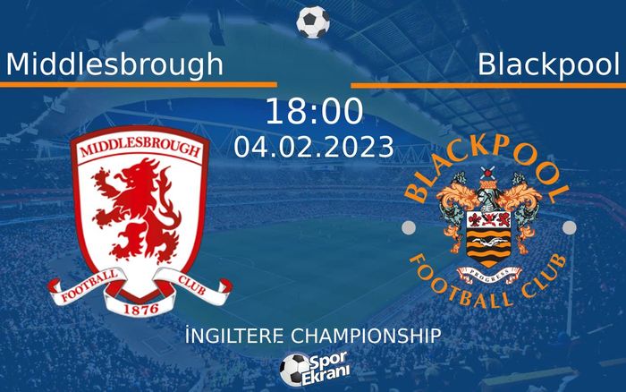 04 Şubat 2023 Middlesbrough vs Blackpool maçı Hangi Kanalda Saat Kaçta Yayınlanacak? 04 Şubat 2023 Middlesbrough vs Blackpool maçı Hangi Kanalda Saat Kaçta Yayınlanacak?