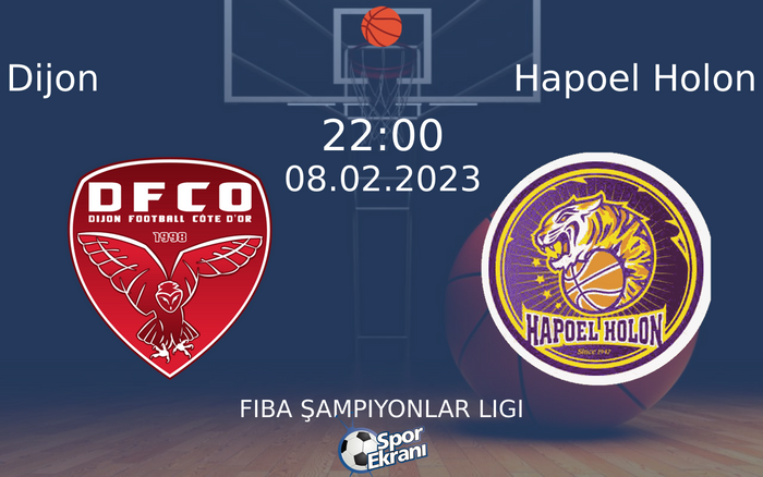 08 Şubat 2023 Dijon vs Hapoel Holon maçı Hangi Kanalda Saat Kaçta Yayınlanacak?