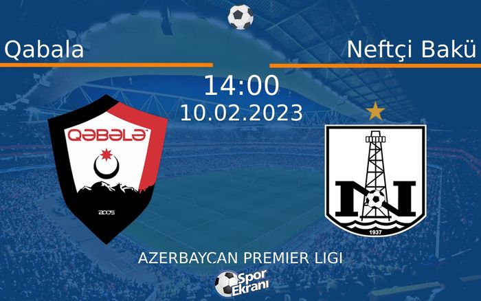 10 Şubat 2023 Qabala vs Neftçi Bakü maçı Hangi Kanalda Saat Kaçta Yayınlanacak? 10 Şubat 2023 Qabala vs Neftçi Bakü maçı Hangi Kanalda Saat Kaçta Yayınlanacak?
