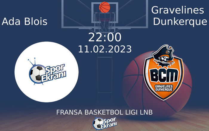 11 Şubat 2023 Ada Blois vs Gravelines Dunkerque maçı Hangi Kanalda Saat Kaçta Yayınlanacak? 11 Şubat 2023 Ada Blois vs Gravelines Dunkerque maçı Hangi Kanalda Saat Kaçta Yayınlanacak?