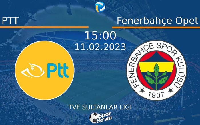 11 Şubat 2023 PTT vs Fenerbahçe Opet maçı Hangi Kanalda Saat Kaçta Yayınlanacak? 11 Şubat 2023 PTT vs Fenerbahçe Opet maçı Hangi Kanalda Saat Kaçta Yayınlanacak?