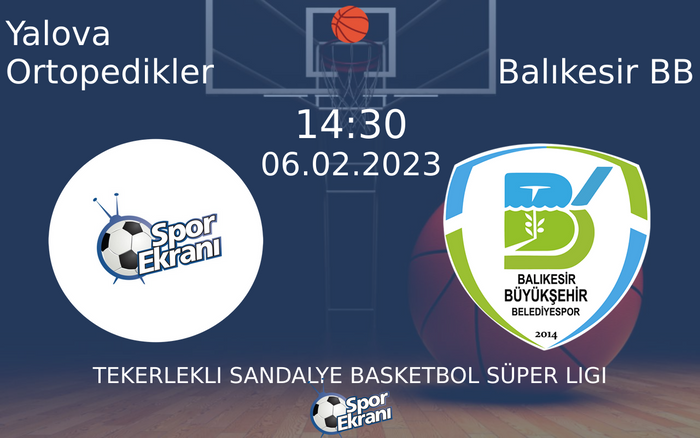 06 Şubat 2023 Yalova Ortopedikler vs Balıkesir BB maçı Hangi Kanalda Saat Kaçta Yayınlanacak? 06 Şubat 2023 Yalova Ortopedikler vs Balıkesir BB maçı Hangi Kanalda Saat Kaçta Yayınlanacak?
