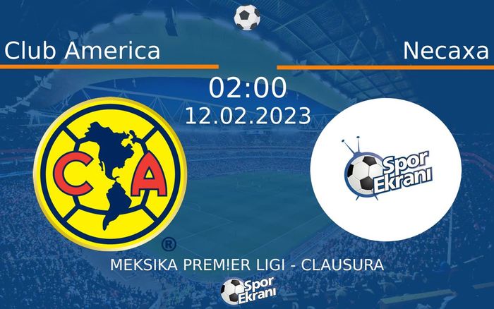 12 Şubat 2023 Club America vs Necaxa maçı Hangi Kanalda Saat Kaçta Yayınlanacak? 12 Şubat 2023 Club America vs Necaxa maçı Hangi Kanalda Saat Kaçta Yayınlanacak?