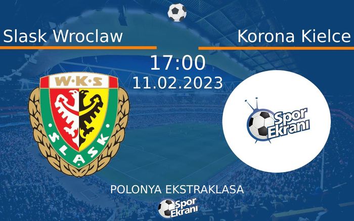 11 Şubat 2023 Slask Wroclaw vs Korona Kielce maçı Hangi Kanalda Saat Kaçta Yayınlanacak? 11 Şubat 2023 Slask Wroclaw vs Korona Kielce maçı Hangi Kanalda Saat Kaçta Yayınlanacak?