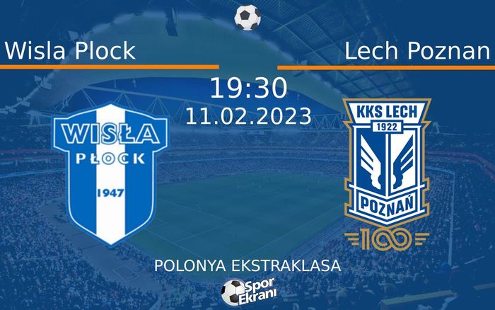 11 Şubat 2023 Wisla Plock vs Lech Poznan maçı Hangi Kanalda Saat Kaçta Yayınlanacak?