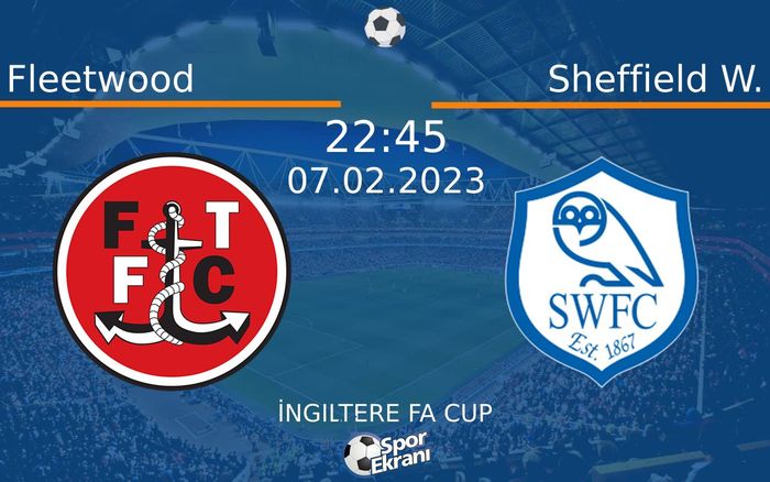 07 Şubat 2023 Fleetwood vs Sheffield W. maçı Hangi Kanalda Saat Kaçta Yayınlanacak? 07 Şubat 2023 Fleetwood vs Sheffield W. maçı Hangi Kanalda Saat Kaçta Yayınlanacak?