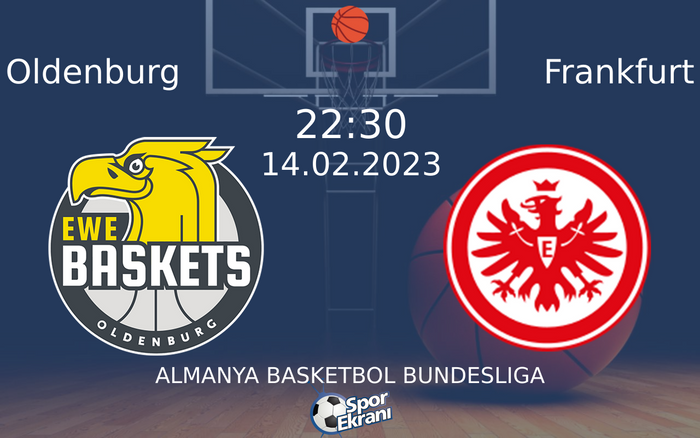 14 Şubat 2023 Oldenburg vs Frankfurt maçı Hangi Kanalda Saat Kaçta Yayınlanacak? 14 Şubat 2023 Oldenburg vs Frankfurt maçı Hangi Kanalda Saat Kaçta Yayınlanacak?