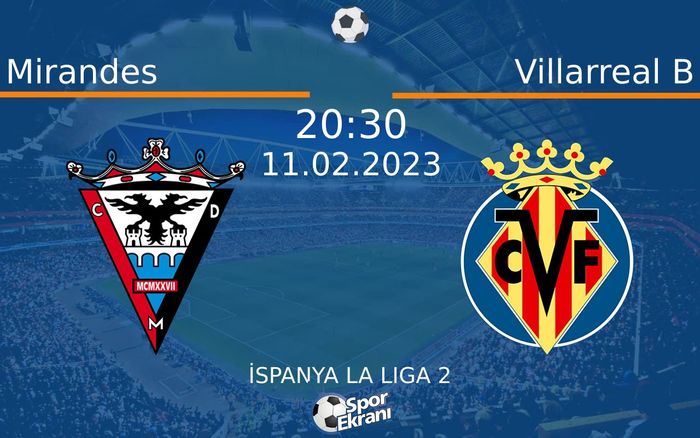 11 Şubat 2023 Mirandes vs Villarreal B maçı Hangi Kanalda Saat Kaçta Yayınlanacak? 11 Şubat 2023 Mirandes vs Villarreal B maçı Hangi Kanalda Saat Kaçta Yayınlanacak?