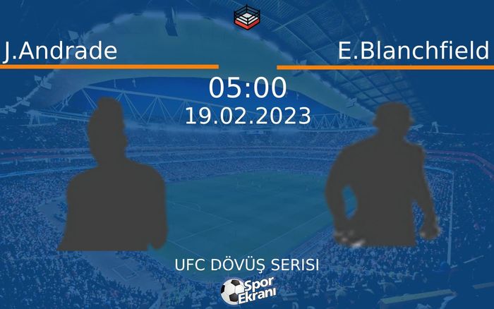 19 Şubat 2023 J.Andrade vs E.Blanchfield maçı Hangi Kanalda Saat Kaçta Yayınlanacak? 19 Şubat 2023 J.Andrade vs E.Blanchfield maçı Hangi Kanalda Saat Kaçta Yayınlanacak?