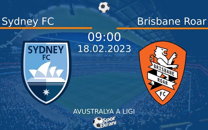 18 Şubat 2023 Sydney FC vs Brisbane Roar maçı Hangi Kanalda Saat Kaçta Yayınlanacak? 18 Şubat 2023 Sydney FC vs Brisbane Roar maçı Hangi Kanalda Saat Kaçta Yayınlanacak?