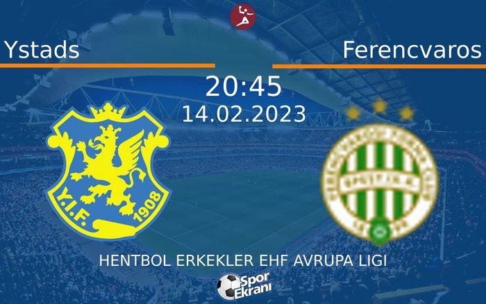 14 Şubat 2023 Ystads vs Ferencvaros maçı Hangi Kanalda Saat Kaçta Yayınlanacak? 14 Şubat 2023 Ystads vs Ferencvaros maçı Hangi Kanalda Saat Kaçta Yayınlanacak?