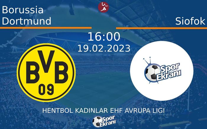 19 Şubat 2023 Borussia Dortmund vs Siofok maçı Hangi Kanalda Saat Kaçta Yayınlanacak? 19 Şubat 2023 Borussia Dortmund vs Siofok maçı Hangi Kanalda Saat Kaçta Yayınlanacak?