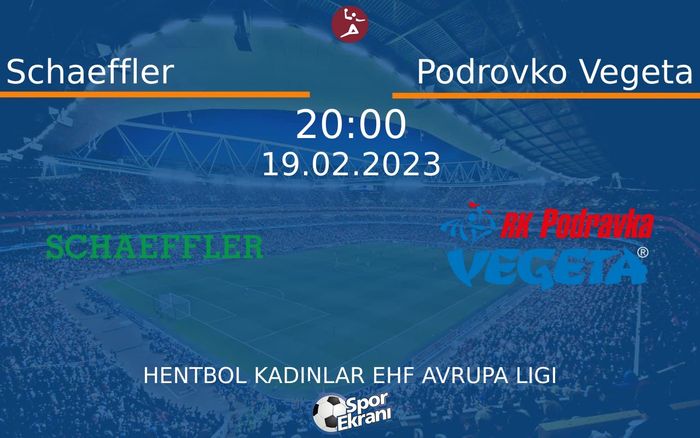 19 Şubat 2023 Schaeffler vs Podrovko Vegeta maçı Hangi Kanalda Saat Kaçta Yayınlanacak? 19 Şubat 2023 Schaeffler vs Podrovko Vegeta maçı Hangi Kanalda Saat Kaçta Yayınlanacak?