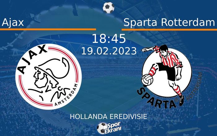 19 Şubat 2023 Ajax vs Sparta Rotterdam maçı Hangi Kanalda Saat Kaçta Yayınlanacak? 19 Şubat 2023 Ajax vs Sparta Rotterdam maçı Hangi Kanalda Saat Kaçta Yayınlanacak?