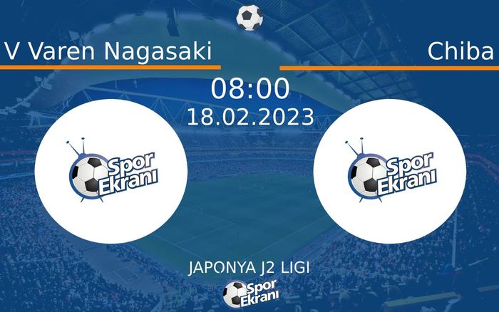18 Şubat 2023 V Varen Nagasaki vs Chiba maçı Hangi Kanalda Saat Kaçta Yayınlanacak? 18 Şubat 2023 V Varen Nagasaki vs Chiba maçı Hangi Kanalda Saat Kaçta Yayınlanacak?