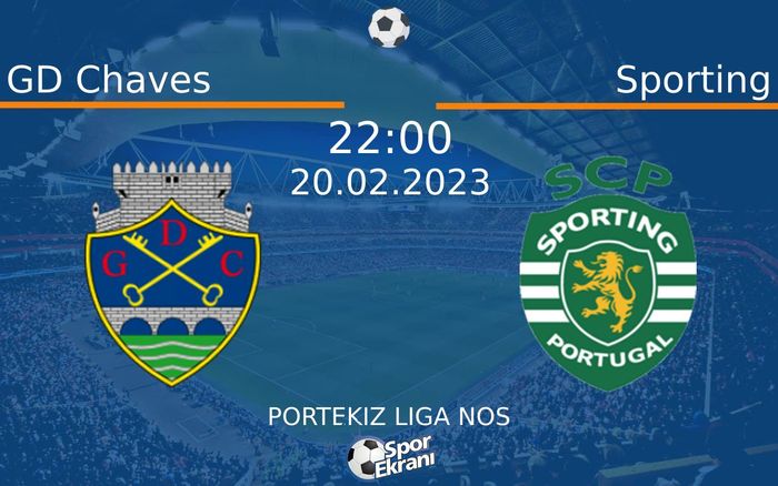 20 Şubat 2023 GD Chaves vs Sporting maçı Hangi Kanalda Saat Kaçta Yayınlanacak? 20 Şubat 2023 GD Chaves vs Sporting maçı Hangi Kanalda Saat Kaçta Yayınlanacak?